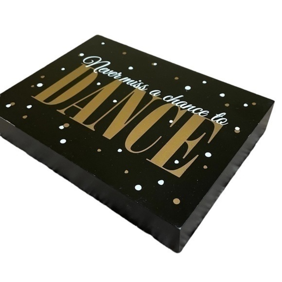 Wooden Sign/Desk Plaque “Never Miss a Chance to Dance” - Picture 2 of 7